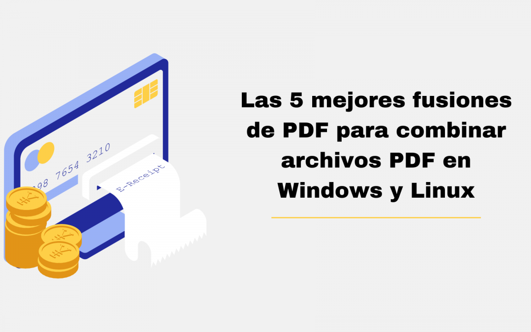 Las 5 mejores fusiones de PDF para combinar archivos PDF en Windows y Linux